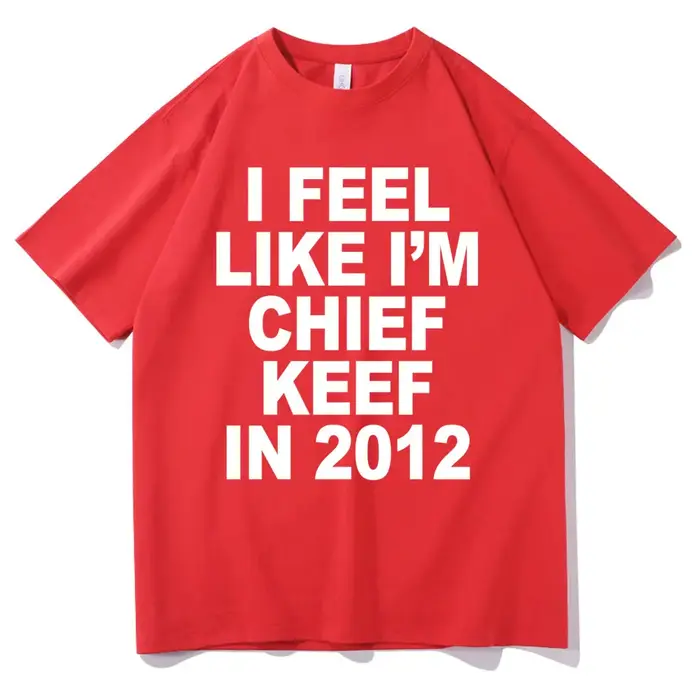 Je me sens comme je suis chef Keef en 2012 T-shirt imprimé graphique drôle Rap Meme T-shirt hommes H