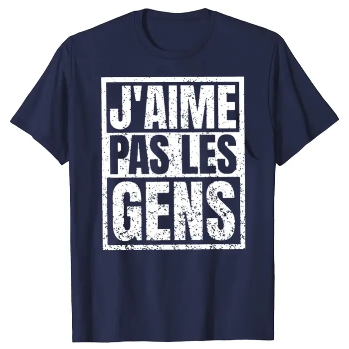 Je n'aime pas les gens T-shirt textes français Humor introvert cadeau femmes hommes vêtements 100% coton doux unisexe