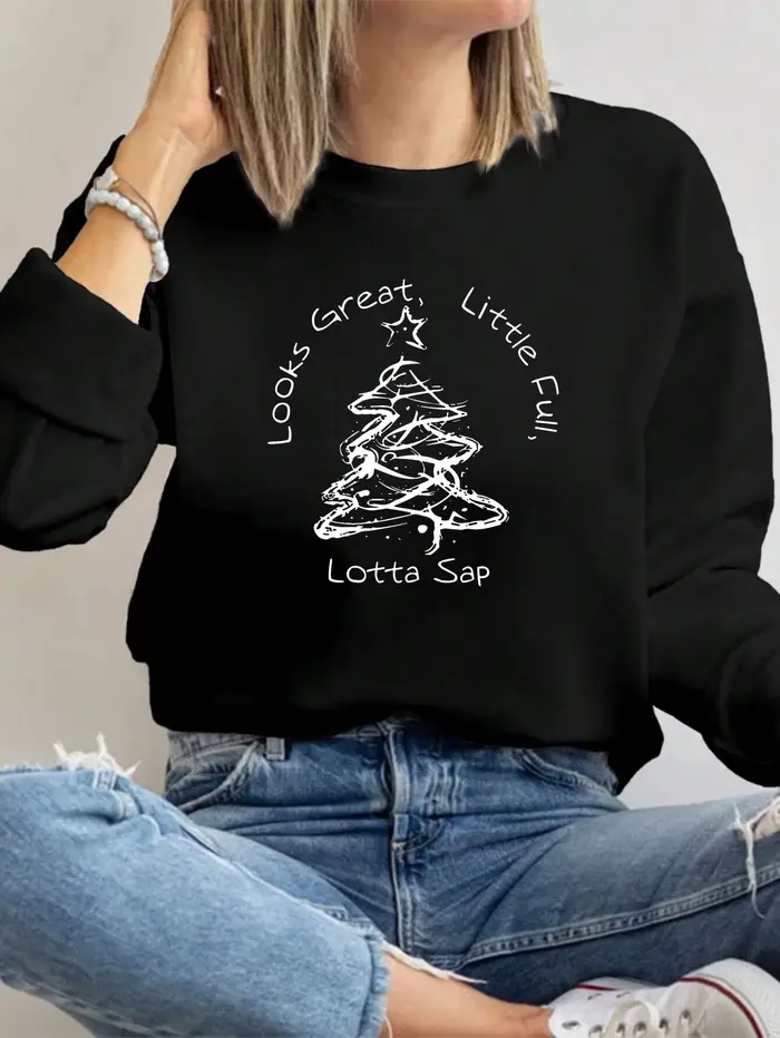 Sweat-shirt pour femmes, thème de noël, Doodle Tree Pun, Slogan «Looks Great Little Full Lotta Sap»,