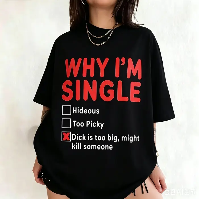 T-shirt imprimé amusant « WHY IM SINGLE » pour femme