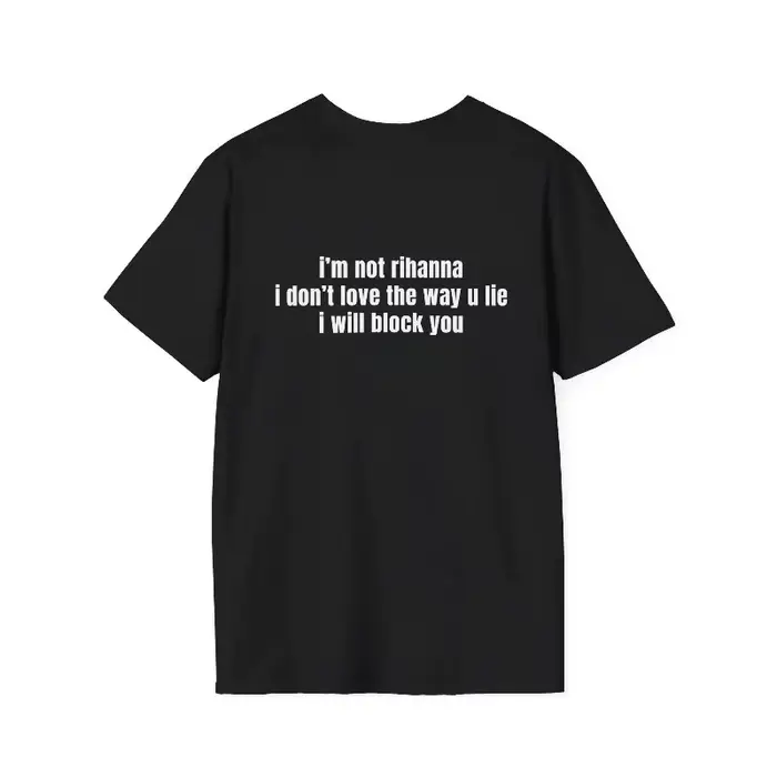 T-shirt humoristique et sarcastique « Je ne suis pas Rihanna » – « Je ne t'aime pas la façon dont tu mens »