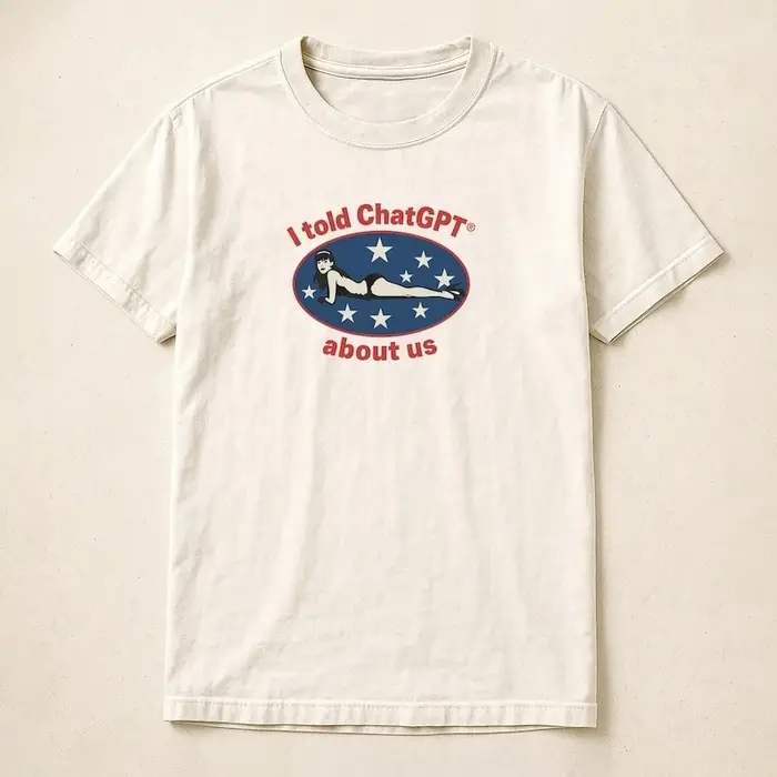 Je dit ChatGPT sur nous Chemise Humor Unisexe Coton Tee Funny Graphic Tee pour les amateurs de technologie Cadeau parfait pour les amis Vêtements de comédie