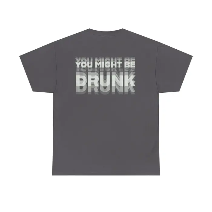 T-shirt unisexe imprimé au dos « You Might Be Drunk » – Humour drôle sur la consommation d'alcool – Cadeau tendance, confortable et décontracté