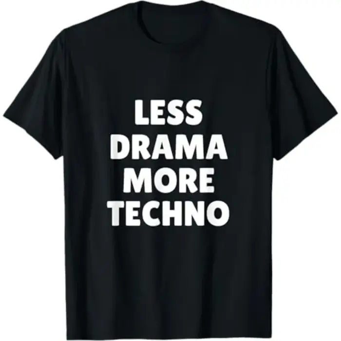 T-shirt drôle « Moins de Drama Plus de Techno » pour homme