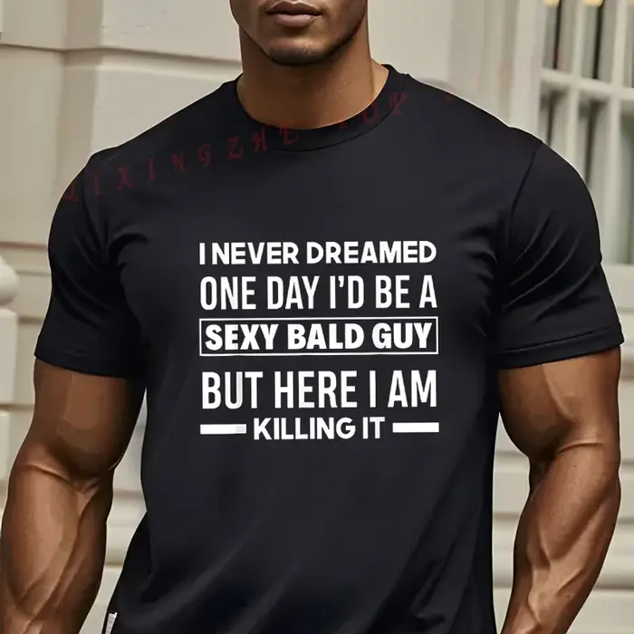 T-shirt graphique pour hommes, col rond, manches courtes, décontracté, I Never Dreamed I'd Be A Sexy