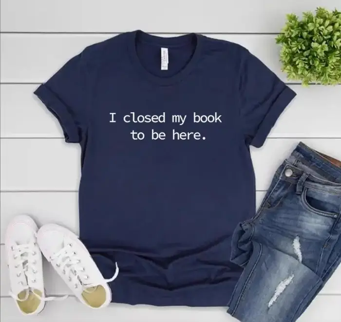 Je fermé mon livre pour être ici t-shirt livre amant chemise pour femmes drôle lecteur chemises Book