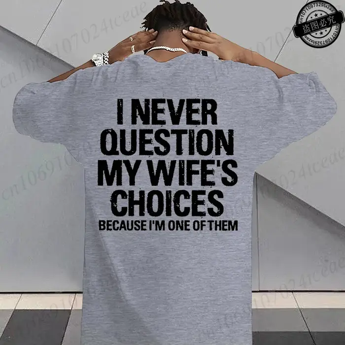 T-shirt humoristique sarcastique pour hommes, T-shirts graphiques « Je ne conteste jamais les choix de ma femme », hauts streetwear tendance pour la mode masculine