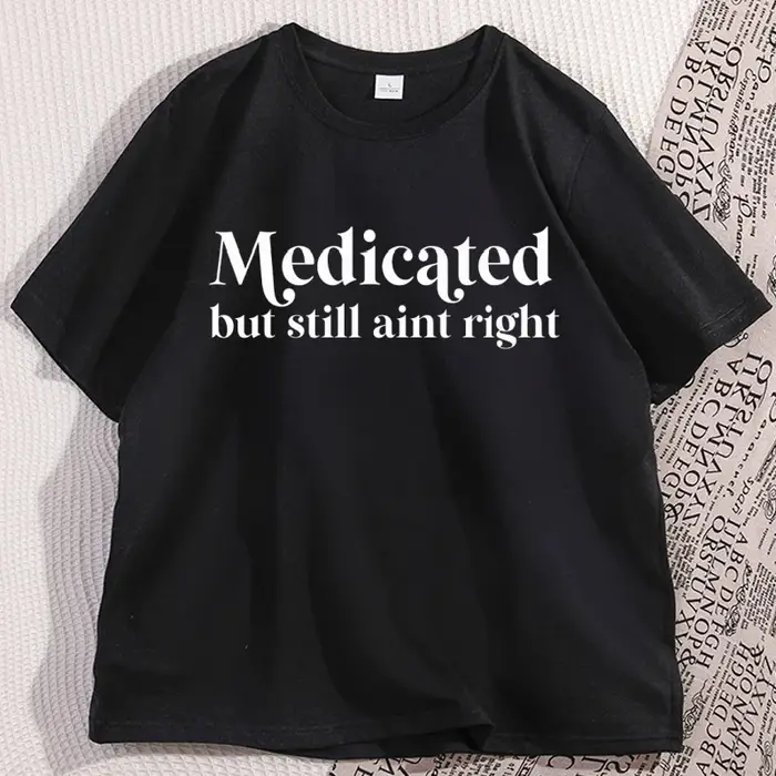 Médicat mais toujours Aint droit T-shirt décontracté non diagnostic drôle T-shirt tdah coton à manch