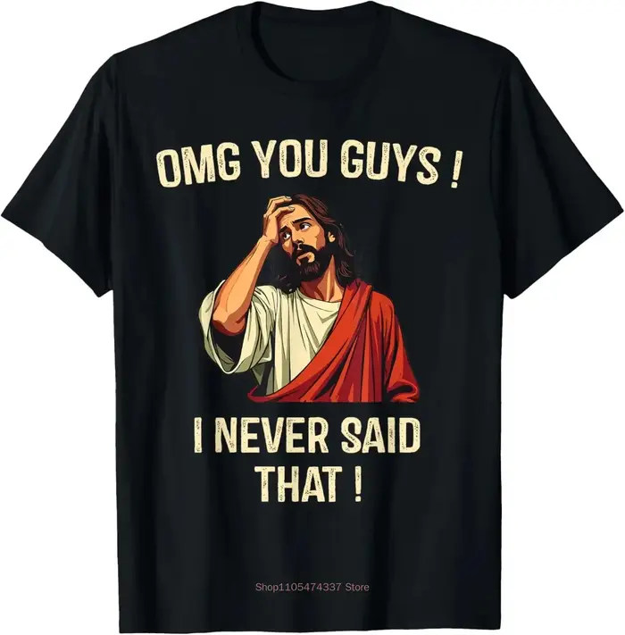 Jésus, mon Dieu, vous, vous aussi! T-shirt imprimé « I Never Said That », design original, cadeaux, 