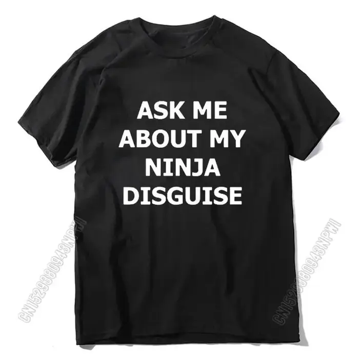 T-shirt graphique humoristique pour homme et femme, 100% coton, Ask Me About My Ninja Disguise, Humo