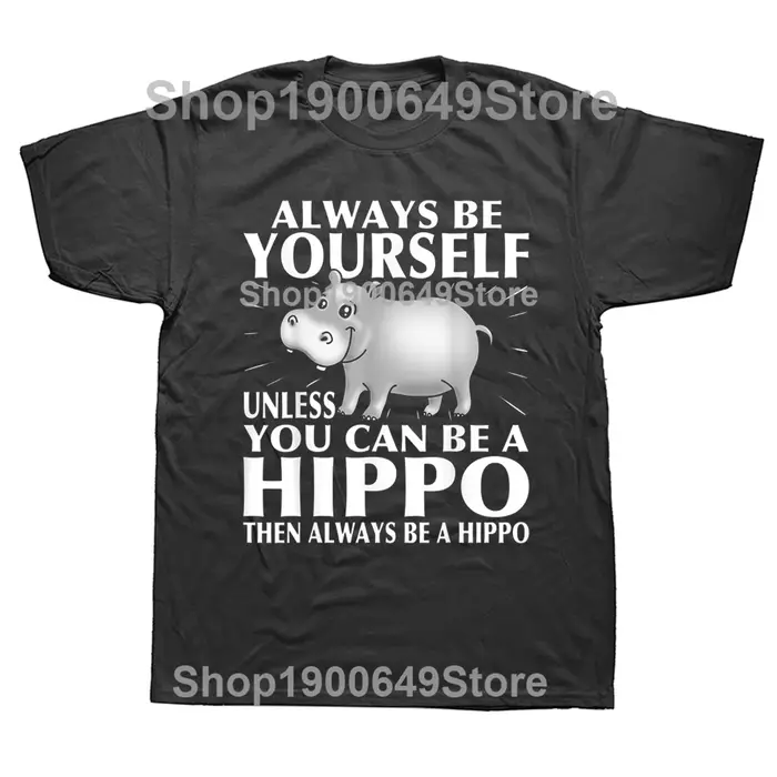 Hippopotame amoureux des animaux soyez toujours vous-même t-shirts graphique coton Streetwear à manches courtes cadeaux d'anniversaire Style d'été T-shirt hommes